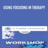 Using Focusing in Therapy - Eugene Gendlin