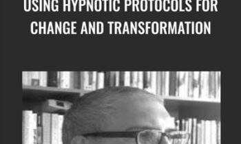 Using Hypnotic Protocols For Change and Transformation - Joseph Riggio