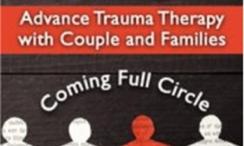 Using IFS to Advance Trauma Therapy with Couples and Families: Coming Full Circle - Richard C. Schwartz
