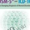 Using the DSM-5® and ICD-10: The Changing Diagnosis of Mental Disorders - Margaret L. Bloom