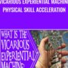 VICARIOUS EXPERIENTIAL MACHINE Physical Skill Acceleration - Brian David Phillips