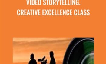 VIDEO STORYTELLING Creative Excellence Class - Andrew St.Pierre White