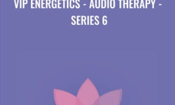VIP Energetics - Audio Therapy - Series 6 - Valerie Pearson