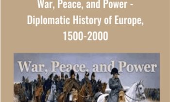 War, Peace, and Power - Diplomatic History of Europe, 1500-2000 - Vejas Gabriel Liulevicius