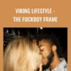 Viking Lifestyle - The Fuckboy frame  - Tim