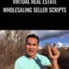 Virtual Real Estate Wholesaling Seller Scripts (AMAZING Seller Script Package - Wholesale to Millions) - King Khang