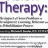 Vision Therapy: The Impact of Vision Problems on Development, Learning, Behavior and the Rehabilitation Process - Michele R. Bessler