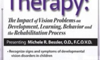 Vision Therapy: The Impact of Vision Problems on Development, Learning, Behavior and the Rehabilitation Process - Michele R. Bessler