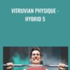 Vitruvian Physique - HYBRID 5