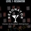Voice Activated Attraction – Level 1: Resonator