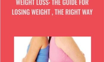 WEIGHT LOSS : THE GUIDE FOR LOSING WEIGHT , THE RIGHT WAY - JEANINE DETZ