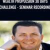 Wealth Propulsion 30 Days Challenge - Seminar Recording - Chris Howard
