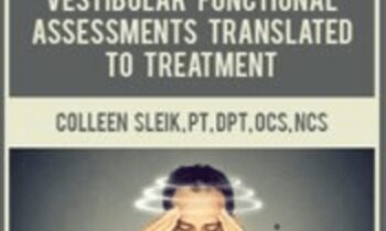 What If It’s Not BPPV? Vestibular Functional Assessments Translated to Treatment - Colleen Sleik