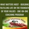 What Matters Most - Building a Fulfilling Life on the Foundation of Your Values - ONE-ON-ONE COACHING PROGRAM