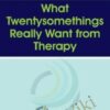 What Twentysomethings Really Want from Therapy - Meg Jay