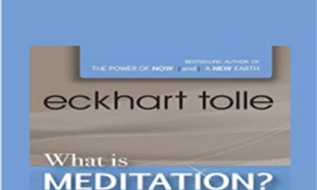 What is Meditation - Eckhart Tolle