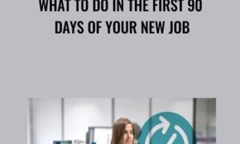 What to Do in the First 90 Days of Your New Job