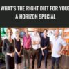 What’s The Right Diet For You? A Horizon Special - BBC