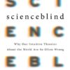 Why Our Intuitive Theories About the World Are So Often Wrong
