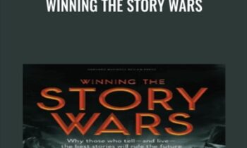 Winning the Story Wars: Why Those Who Tell (and Live) the Best Stories Will Rule the Future - Jonah Sachs