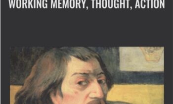 Working Memory, Thought, Action - Alan Baddeley