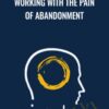 Working with the Pain of Abandonment - NICABM