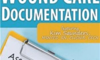 Wound Care Documentation: Assessment and Intervention Mistakes to Avoid - Kim Saunders