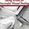 Wound Care: Taking Action for Successful Wound Healing - Joan Junkin