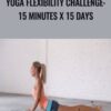 Yoga Flexibility Challenge: 15 Minutes x 15 Days - Abi Carver