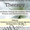 Yoga & Mindfulness Therapy: Mind-Brain Change for Anxiety, Moods, Trauma, and Substance Abuse - Michele D. Ribeiro