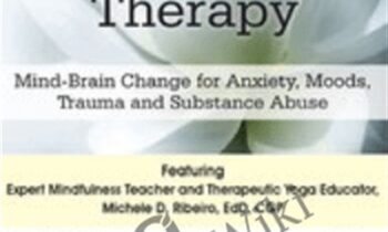 Yoga & Mindfulness Therapy: Mind-Brain Change for Anxiety, Moods, Trauma, and Substance Abuse - Michele D. Ribeiro