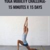 Yoga Mobility Challenge: 15 Minutes x 15 Days - Abi Carver