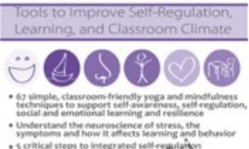 Yoga and Mindfulness in the Classroom: Tools to Improve Self-Regulation, Learning and Classroom Culture - Lisa Flynn
