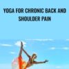 Yoga for Chronic Back and Shoulder Pain - Kerri Verna