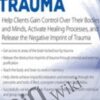 Yoga for Trauma: Innovative Mind-Body Strategies that Help Clients Activate Healing Processes and Release the Negative Imprint of Trauma - Michele D. Ribeiro