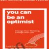 You Can Be an Optimist: Change Your Thinking, Change Your Life – Lucy MacDonald