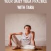 Your Daily Yoga Practice with Tara - Tara Stiles