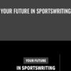 Your Future in Sportswriting - Kerry Crowley