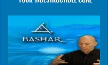 Your Indestructible Core - Bashar