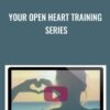 Your Open Heart Training Series - Dr. Bradley Nelson