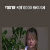 You’re Not Good Enough - Steve Andreas