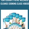 Yuri Elkaim's Total Wellness Cleanse Cooking Class Videos - Yuri Elkaim’s