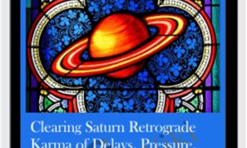 Clearing Saturn Retrograde Karma of Delays, Pressure, Deepest Fears, Worries, & Restriction