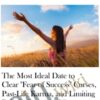The Most Ideal Date to Clear "Fear of Success" Curses, Past-Life Karma, and Limiting Beliefs (Date #1 of 2)