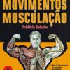 Guia Dos Movimentos De Muscula - Frédéric Delavier