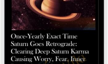 Once-Yearly Exact Time Saturn Goes Retrograde: Clearing Deep Saturn Karma Causing Worry, Fear, Inner Restriction, Delays, Procrastination, & Career Difficulties