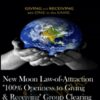 New Moon Law-of-Attraction "100% Openness to Giving & Receiving" Group Clearing