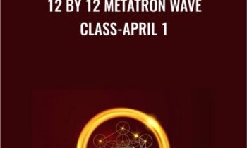 12 by 12 Metatron Wave Class-April 1