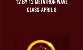 12 by 12 Metatron Wave Class-April 8
