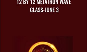 12 by 12 Metatron Wave Class-June 3